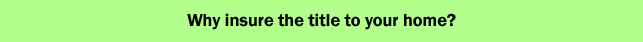 Why insure the title to your home?